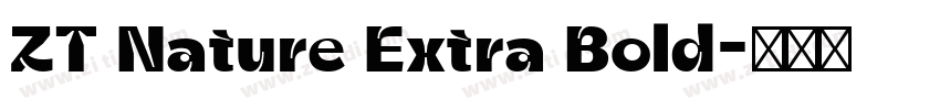 ZT Nature Extra Bold字体转换 ZT Nature Extra Bold字体转换